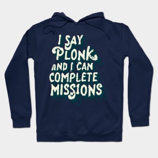 I say plonk Hoodie